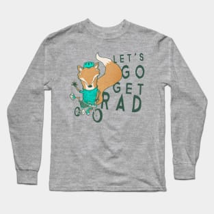 Let's Go Get Rad Long Sleeve T-Shirt